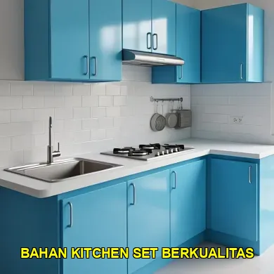 Jenis Bahan Kitchen Set yang Tahan Lama untuk Dapur Anda